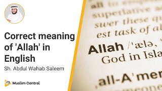 What does Allah mean  Meaning of Allah in English  FULL EXPLANATION  Sh AbdulWahabSaleem [upl. by Strawn]