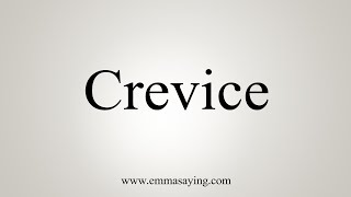 How To Say Crevice [upl. by Salsbury]