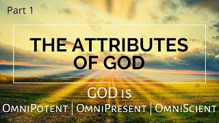 God is OmniPotent OmniPresent amp OmniScient Part 1 of 2 [upl. by Hetti146]