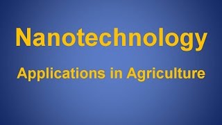 Nanotechnology in Agriculture [upl. by Ariom]