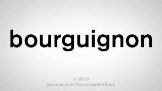 How To Pronounce Bourguignon [upl. by Jordanson]