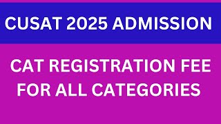 CUSAT CAT 2025 Registration fee for all categories [upl. by Barton364]