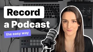 How To Record A Podcast The Easy Way [upl. by Erdnua321]