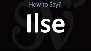 How to Pronounce Ilse CORRECTLY [upl. by Barncard]