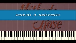 Methode ROSE 26  Aubade printanière Piano Tutorial [upl. by Geminius27]