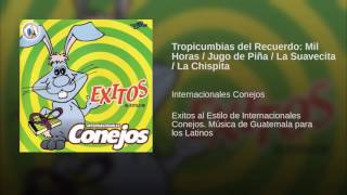 Internacionales Conejos  Tropicumbias Mil horas [upl. by Fortuna291]