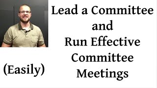 Lead a Committee and Run Effective Committee Meetings [upl. by Nilatak]