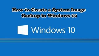 How to Create a System Image Backup in Windows 10 [upl. by Magner]