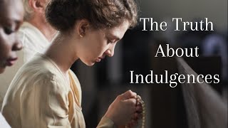 The Truth About Indulgences [upl. by Aislehc]