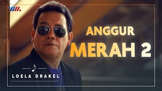 LOELA DRAKEL  ANGGUR MERAH 2  LAGU NOSTALGIA [upl. by Elleinnod]