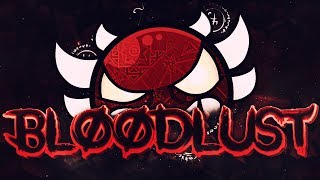 Bloodlust 100 Extreme Demon  Geometry Dash [upl. by Anohsal]