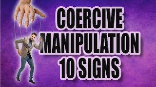 10 Signs of Coercive Manipulation Tactics in Relationships [upl. by Inram560]