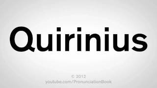 How To Pronounce Quirinius [upl. by Enyrehtak]