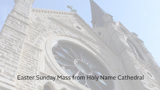 Easter Sunday Mass from Holy Name Cathedral [upl. by Anitap]