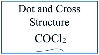 DotandCross Structure for COCl2 Phosgene [upl. by Ettenauq355]