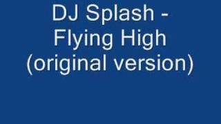 DJ Splash Flying Highoriginal [upl. by Annazor]