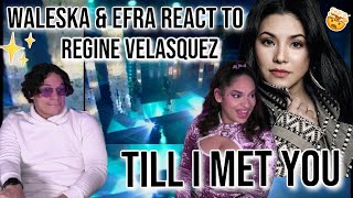 Waleska amp Efra react to Regine Velasquez  Till I Met You Acoustic  REACTION [upl. by Cirederf]