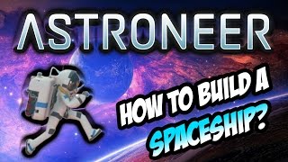 How to build a SPACESHIP Astroneer Tutorial [upl. by Enailil]