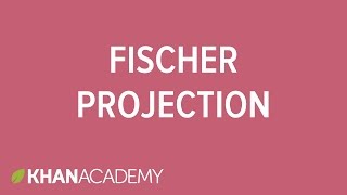 Fischer projection introduction  Stereochemistry  Organic chemistry  Khan Academy [upl. by Rayna]