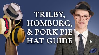 Trilby Homburg amp Pork Pie Hat Guide [upl. by Naujled754]