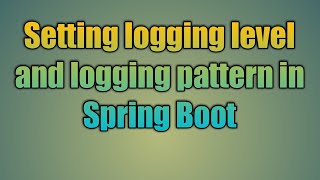 37Setting logging level and logging pattern in Spring Boot [upl. by Ylrak563]