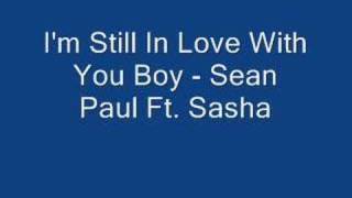 Sean Paul  Im Still In Love With You Boy Feat Sasha [upl. by Ecneret]