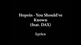 Hopsin  You Shouldve Known ft Dax HD Lyrics [upl. by Akeryt746]