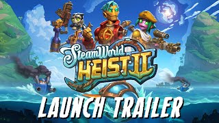 SteamWorld Heist II  Official Launch Trailer [upl. by Asel]