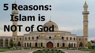 5 Reasons why Islam is FALSE [upl. by Kentigera]