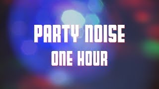 Party Noise 1 Hour Party Ambience [upl. by Plante]