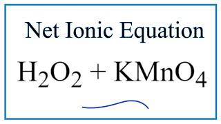 How to Write the Net Ionic Equation for H2O2  KMnO4  H2SO4 [upl. by Ackler]