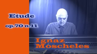 Ignaz Moscheles  Etude op 70 n 11 [upl. by Srini]