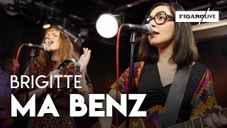 Brigitte  Ma Benz  reprise de NTM  Le Live [upl. by Geffner]