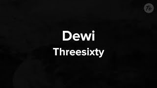 Threesixty  Dewi Lyrics [upl. by Anialram]