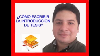 CÓMO REDACTAR LA Introducción de tesis  HOW TO WRITE THE Thesis Introduction [upl. by Ecnarrot108]