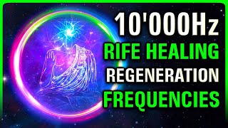 REGENERATE Your WHOLE BODY 10000Hz  3 RIFE Healing Frequencies [upl. by Ticon359]