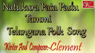 Natukura Pata Padu Tammi Song Writer And Singer  CLEMENT [upl. by Etnahsa534]