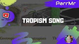 Tropism Song [upl. by Oicirbaf]