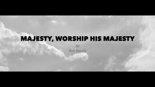 MAJESTY WORSHIP HIS MAJESTY BY RON KENOLY  WORSHIP SONG [upl. by Alrep109]