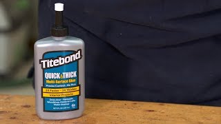 Titebond Quick amp Thick MultiSurface Glue [upl. by Dviad]