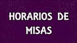 HORARIOS DE MISAS [upl. by Aihsein408]