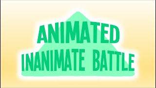 Animated Inanimate Battle  FULL INTRO [upl. by Hagile]