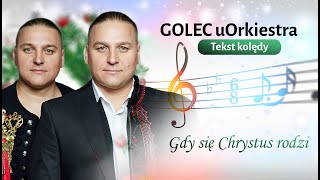 🎄GOLEC uORKIESTRA  Gdy się Chrystus rodzi TEKST kolędy🎄 [upl. by Lindbom]