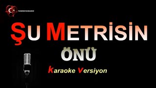 Şu Metrisin Önü KARAOKE [upl. by Yeorgi535]