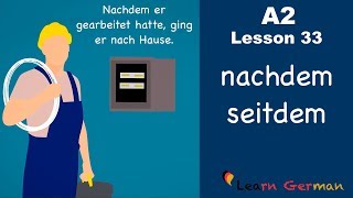 A2  Lesson 33  nachdem  seitdem  Temporale Konjunktionen  German for beginners [upl. by Ynnej]