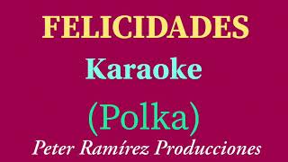 FELICIDADES KARAOKE  POLKA PETER RAMÍREZ DJ [upl. by Conlan]