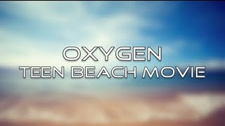 Teen Beach Movie  Oxygen Lyrics [upl. by Ancell]