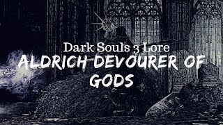 Dark Souls 3 Lore Aldrich The Devourer of Gods Pontiff Sulyvahn and the Deep [upl. by Errot]