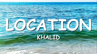 Khalid  Location Lyrics [upl. by Ahsap]