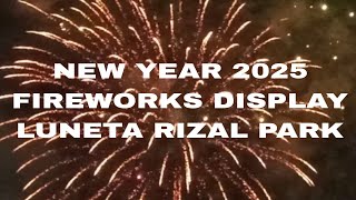 New Year 2025  Fireworks Display  Luneta Rizal Park  Manila Philippines [upl. by Zug875]